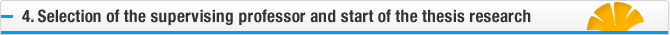 4. Selection of the supervising professor and start of the thesis research